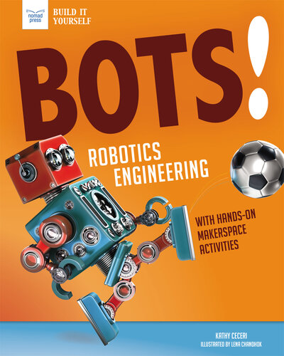 Bots! Robotics Engineering: with Hands-On Makerspace Activities