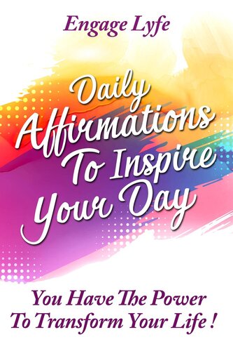 Daily Affirmations to Inspire Your Day: You Have The Power To Transform Your life!