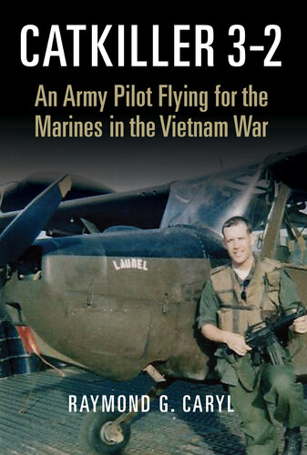 Catkiller 3-2: An Army Pilot Flying for the Marines in the Vietnam War