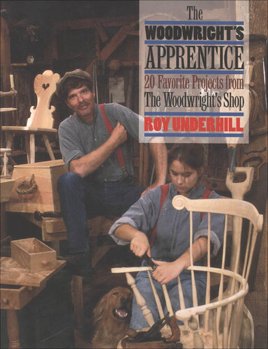 The Woodwright's Apprentice: Twenty Favorite Projects from the Woodwright's Shop
