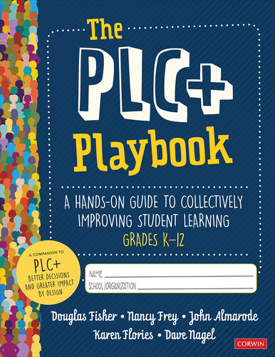 The Plc+ Playbook, Grades K-12: A Hands-On Guide to Collectively Improving Student Learning