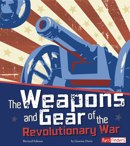 The Weapons and Gear of the Revolutionary War