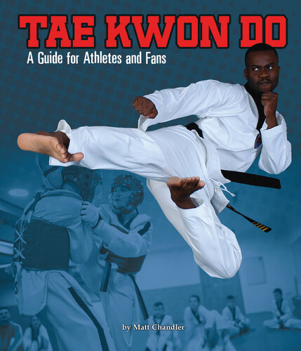 Tae Kwon Do: A Guide for Athletes and Fans