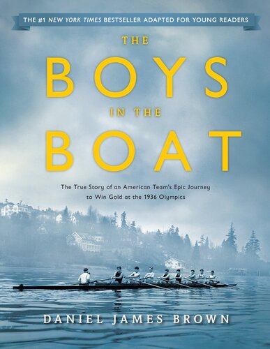 The Boys in the Boat: The True Story of an American Team's Epic Journey to Win Gold at the 1936 Olympics