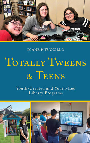 Totally Tweens and Teens: Youth-Created and Youth-Led Library Programs