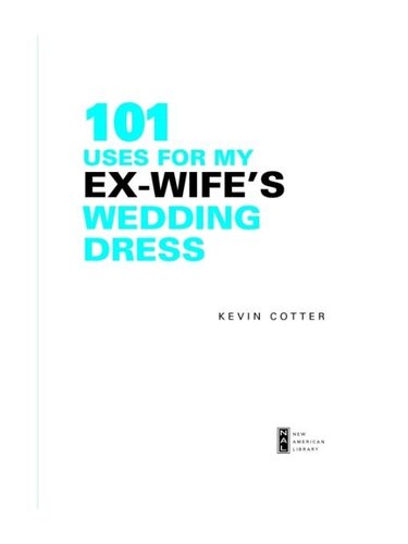 101 Uses for My Ex-Wife's Wedding Dress