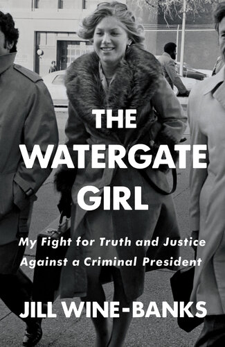 The Watergate Girl: My Fight for Truth and Justice Against a Criminal President