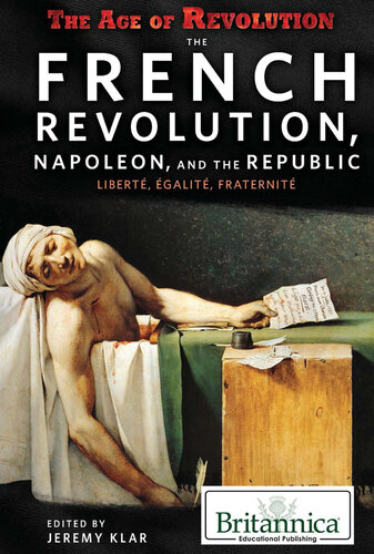 The French Revolution, Napoleon, and the Republic: Liberté, Égalité, Fraternité