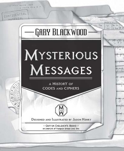 Mysterious Messages: A History of Codes and Ciphers