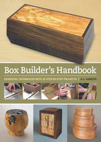 Box Builder's Handbook: Essential Techniques with 21 Step-By-Step Projects