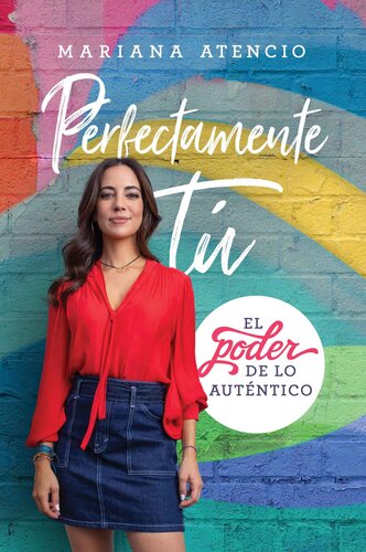 Perfectamente tú: El poder de lo auténtico