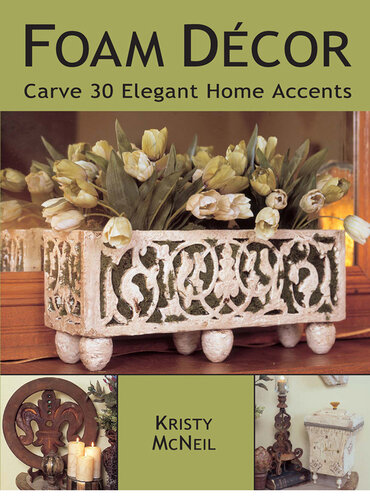 Foam Decor: Carve 30 Elegant Home Accents