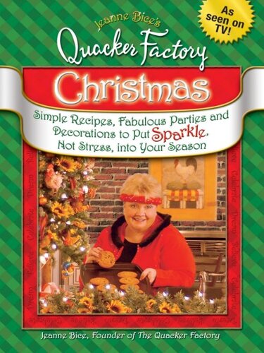 Jeanne Bice's Quacker Factory Christmas: Simple Recipes, Fabulous Parties & Decorations to Put Sparkle, Not Stress Into Your Season