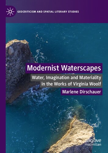 Modernist Waterscapes: Water, Imagination and Materiality in the Works of Virginia Woolf