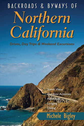 Backroads & Byways of Northern California: Drives, Day Trips and Weekend Excursions