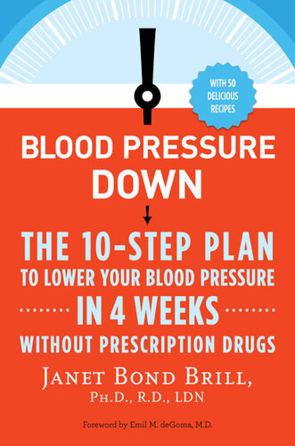 Blood Pressure Down: The 10-Step Plan to Lower Your Blood Pressure in 4 Weeks—Without Prescription Drugs