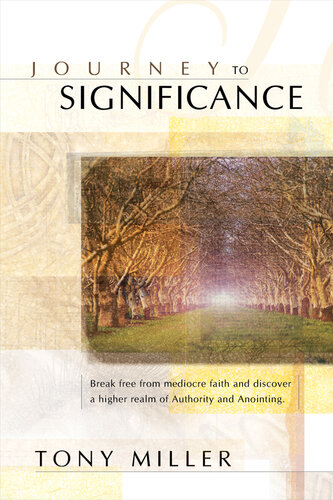 Journey To Significance: Break Free from Mediocre Faith and Discover a Higher Realm of Authority and Anointing