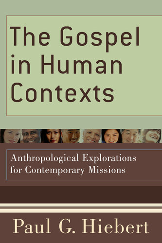 The Gospel in Human Contexts: Anthropological Explorations for Contemporary Missions