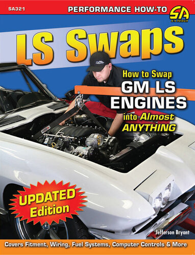 LS Swaps: How to Swap GM LS Engines into Almost Anything