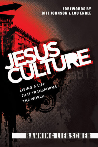 Jesus Culture: Living a Life That Transforms the World