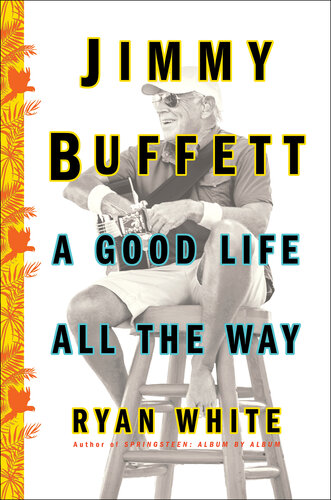 Jimmy Buffett: A Good Life All the Way