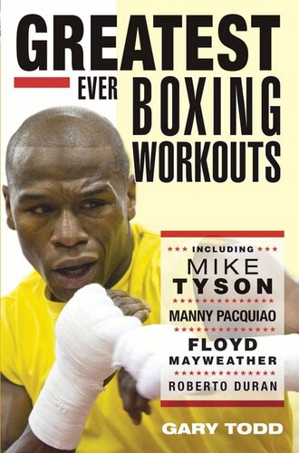 Greatest Ever Boxing Workouts--including Mike Tyson, Manny Pacquiao, Floyd Mayweather, Roberto Duran