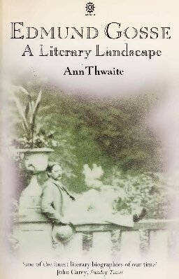 Edmund Gosse: a literary landscape, 1849-1928