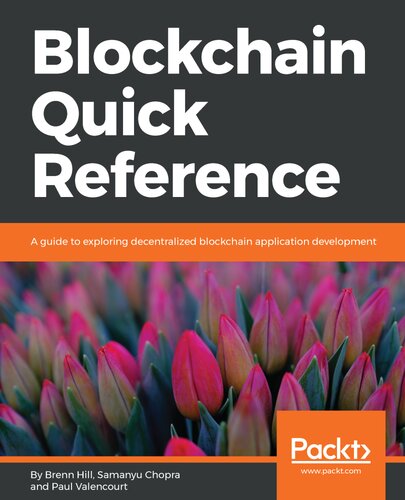 Blockchain Quick Reference: A guide to exploring decentralized blockchain application development