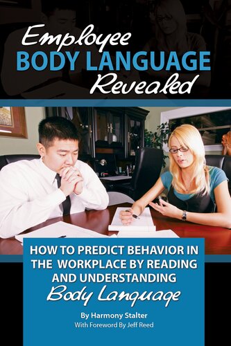 Employee Body Language Revealed: How to Predict Behavior in the Workplace by Reading and Understanding Body Language