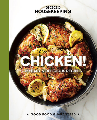 Good Housekeeping: Chicken!: 75+ Easy & Delicious Recipes