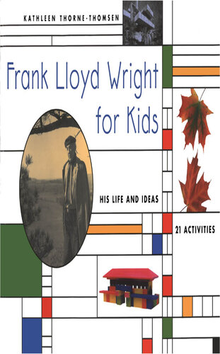 Frank Lloyd Wright for Kids: His Life and Ideas, 21 Activites