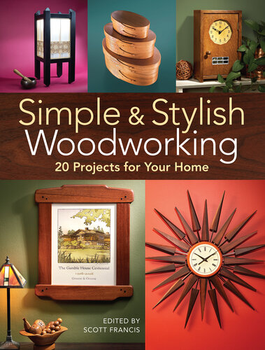 Simple & Stylish Woodworking: 20 Projects for Your Home