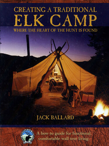 Creating a Traditional Elk Camp: Where the Heart of the Hunt Is Found