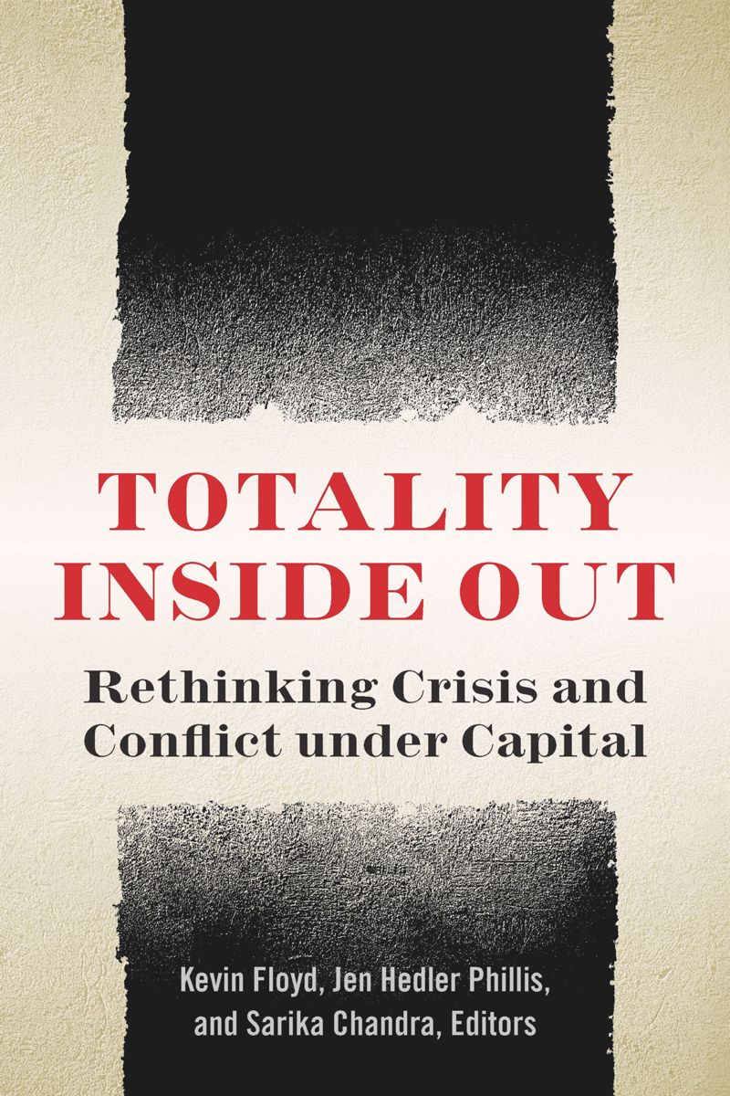 Totality Inside: Out Rethinking Crisis and Conflict under Capital