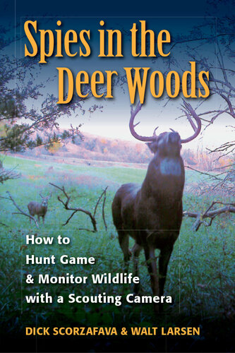 Spies in the Deer Woods: How to Hunt Game & Monitor Wildlife with a Scouting Camera