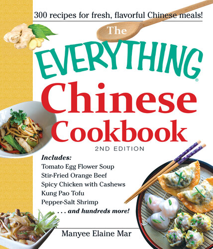 The Everything Chinese Cookbook: Includes Tomato Egg Flower Soup, Stir-Fried Orange Beef, Spicy Chicken with Cashews, Kung Pao Tofu, Pepper-Salt Shrimp, and hundreds more!