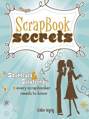 Scrapbook Secrets: Shortcuts and Solutions Every Scrapbooker Needs to Know