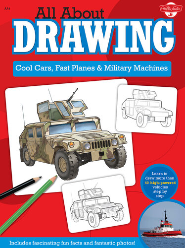 All About Drawing Cool Cars, Fast Planes & Military Machines: Learn how to draw more than 40 high-powered vehicles step by step