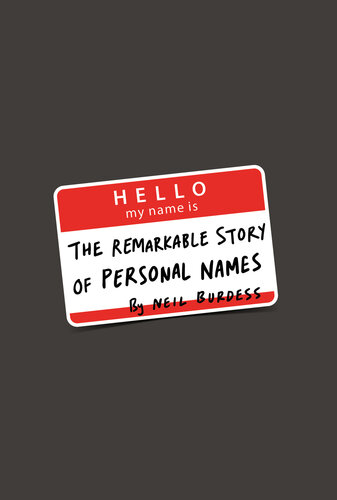 Hello, My Name Is...: The Remarkable Story of Personal Names