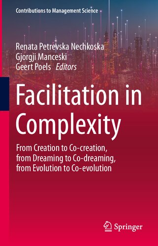 Facilitation in Complexity: From Creation to Co-creation, from Dreaming to Co-dreaming, from Evolution to Co-evolution