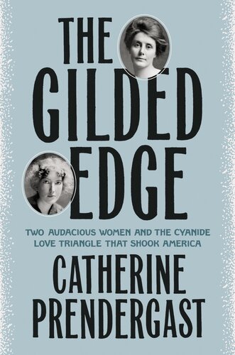 The Gilded Edge: Two Audacious Women and the Cyanide Love Triangle That Shook America