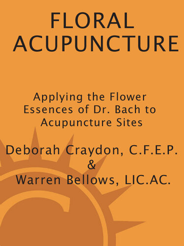 Floral Acupuncture: Applying the Flower Essences of Dr. Bach to Acupuncture Sites