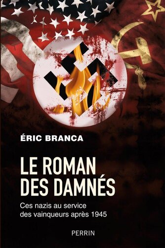 Le roman des damnés - Ces nazis au service des vainqueurs après 1945