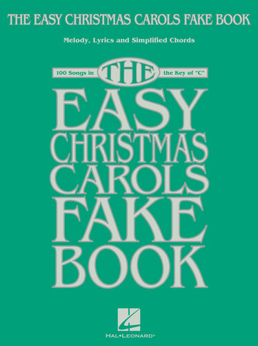 The Easy Christmas Carols Fake Book: Melody, Lyrics & Simplified Chords in the Key of C