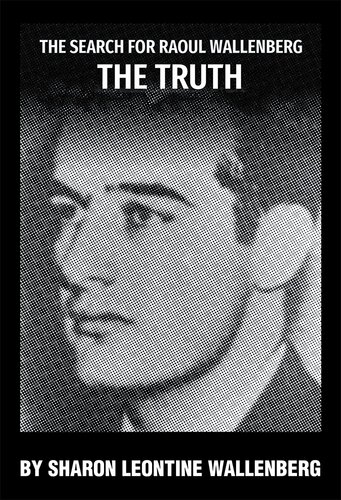 The Search for Raoul Wallenberg the Truth