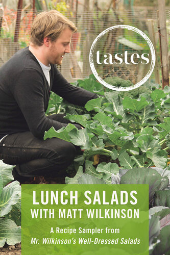 Tastes - Lunch Salads with Matt Wilkinson: A Recipe Sampler from Mr. Wilkinson's Well-Dressed Salads