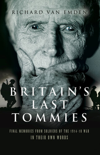 Britain's Last Tommies: Final Memories from Soldiers of the 1914–18 War—In Their Own Words