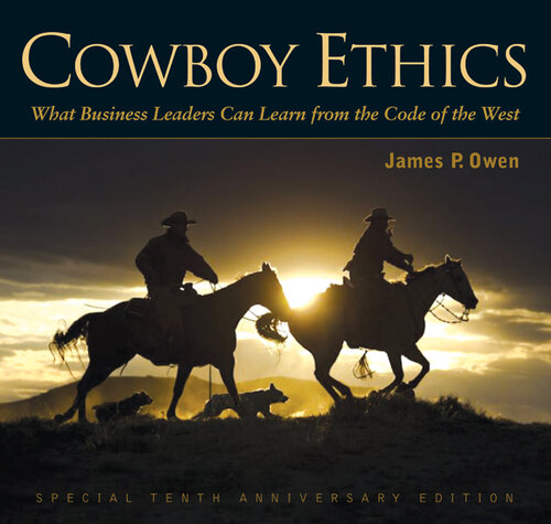 Cowboy Ethics: What It Takes to Win at Life