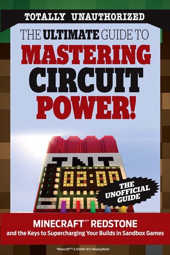 The Ultimate Guide to Mastering Circuit Power!: Minecraft®TM Redstone and the Keys to Supercharging Your Builds in Sandbox Games