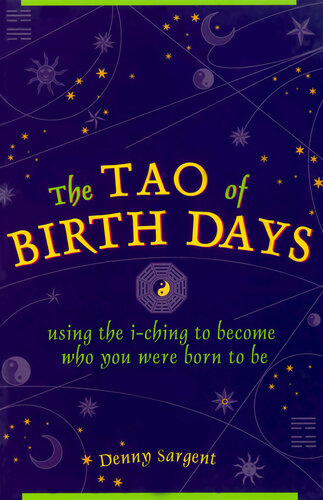 The Tao of Birth Days: Using the I-Ching to Become Who You Were Born to Be